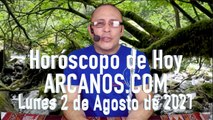 HOROSCOPO DE HOY de ARCANOS.COM - Lunes 2 de Agosto de 2021