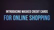 Introducing Masked Credit Cards for Online Shopping