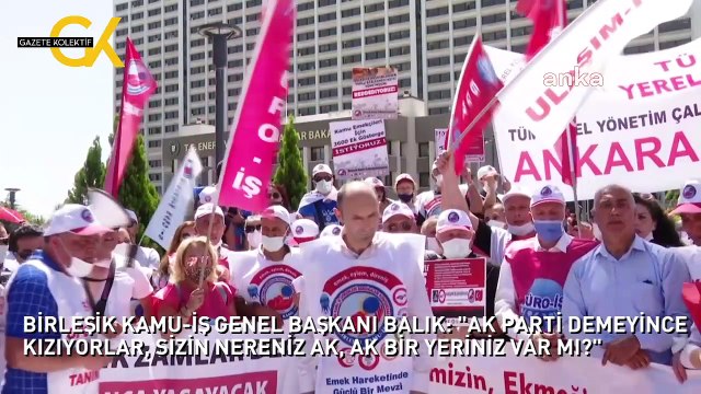 BİRLEŞİK KAMU-İŞ GENEL BAŞKANI BALIK: AK PARTİ DEMEYİNCE KIZIYORLAR, SİZİN NERENİZ AK, AK BİR YERİNİZ VAR MI?
