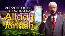 Purpose of Life To Worship Allah and Attain Jannah - Dr Zakir Naik