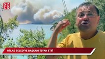 Milas Belediye Başkanının isyanı: Havadan müdahale hala yok