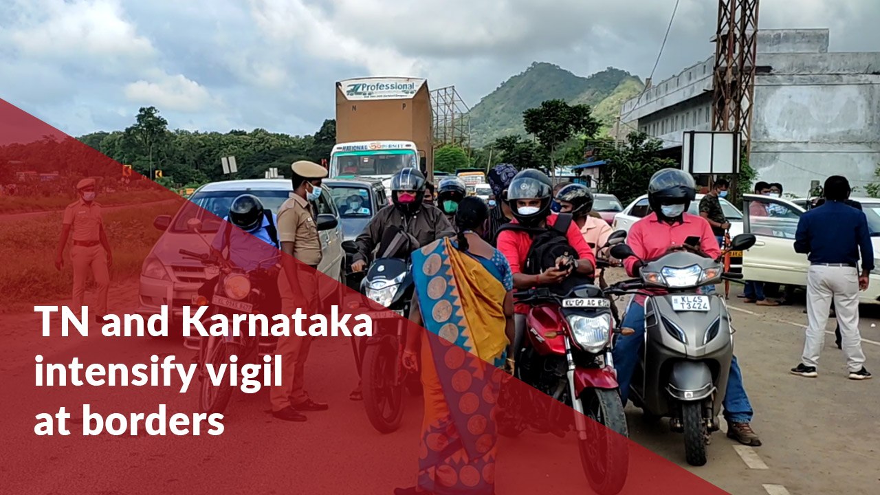 Amid surge in COVID-19 cases in Kerala, TN and Karnataka intensify border vigilance