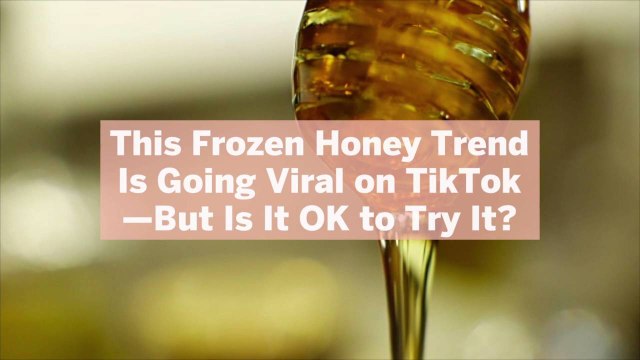This Frozen Honey Trend Is Going Viral on TikTok—But Is It OK to Try It?