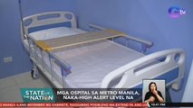 Mga ospital sa Metro Manila, naka-high alert level na | SONA