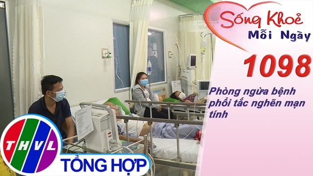 Phòng ngừa bệnh phổi tắc nghẽn mạn tính ​​| Sống khỏe mỗi ngày - Kỳ 1098