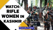 Meet the Rifle Women in Kashmir's Ganderbal district deployed by Assam Rifles | Oneindia News