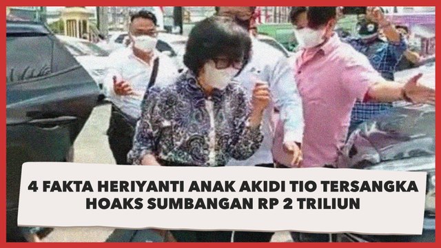4 Fakta Heriyanti Anak Akidi Tio Diduga Tersangka Hoaks Sumbangan Rp 2 Triliun
