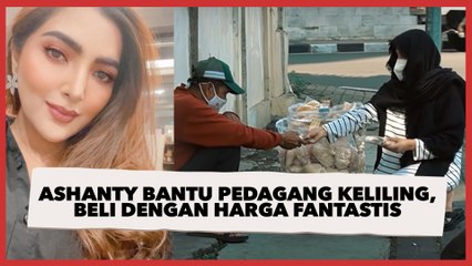 4 Momen Ashanty Bantu Pedagang Keliling, Beli dengan Harga Fantastis