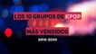 Los 10 grupos de KPop más vendidos