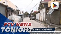 Barangays Tanza 1 and 2 in Navotas placed under lockdown starting today until Aug. 16