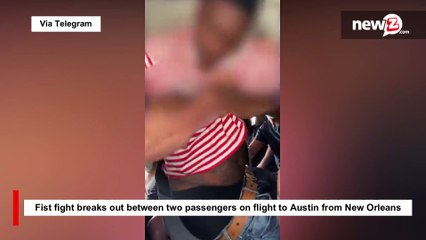 Fist fight breaks out between two passengers on flight to Austin from New Orleans