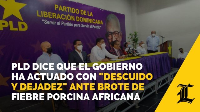 PLD dice que el Gobierno ha actuado con descuido y dejadez ante brote de fiebre porcina africana