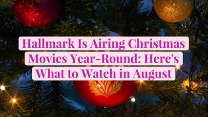 Hallmark Is Airing Christmas Movies Year-Round: Here's What to Watch in August