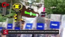 Ankara'da Azra Gülendam Haytaoğlu için eylem yapmak isteyen kadınları polis engelledi