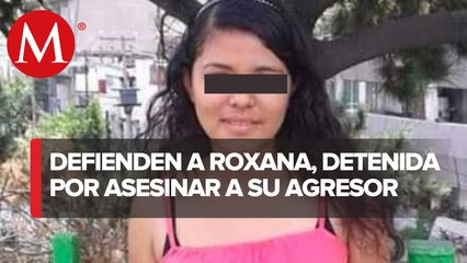 Piden justicia para Roxana; está presa por defenderse de una violación en Edomex