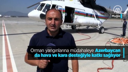 Orman yangınlarına müdahaleye Azerbaycan da hava ve kara desteğiyle katkı sağlıyor