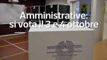Elezioni amministrative, si vota il 3 e 4 ottobre