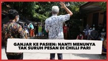 Pasien Wadul Makanan Kurang Enak, Ganjar: Nanti Menunya Tak Suruh Pesan di Chilli Pari