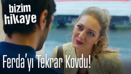 Tufan, Ferda'yı tekrar kovdu - Bizim hikaye