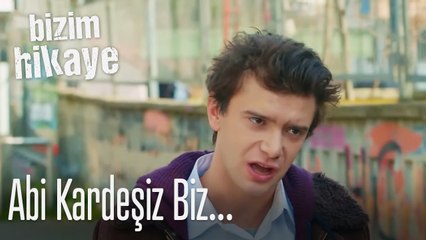 Abi kardeş omuz omuza - Bizim hikaye