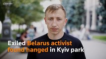 Exiled Belarus activist found hanged in Kyiv park