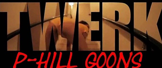P-Hill Goons- Twerk Twerk Twerk Aye (TTTA)