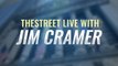 TheStreet Live Recap: Everything Jim Cramer Is Watching 8/4/21