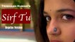 Trishaan Kumar - Sirf Tu Reprise Version Official Video| Latest Romantic Young Love Song of the Year