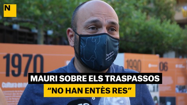 Mauri, sobre els traspassos: No han entès res