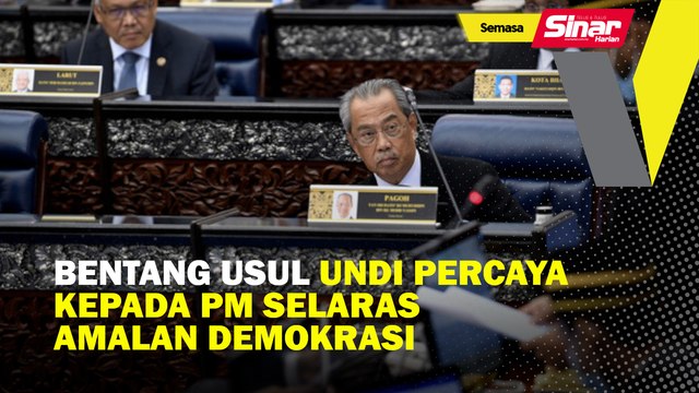 Bentang usul undi percaya kepada PM selaras amalan demokrasi