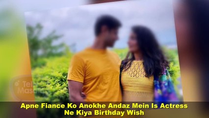 This Actress Takes A Shocking Step On Fiancé's Birthday | Writes An Emotional Post