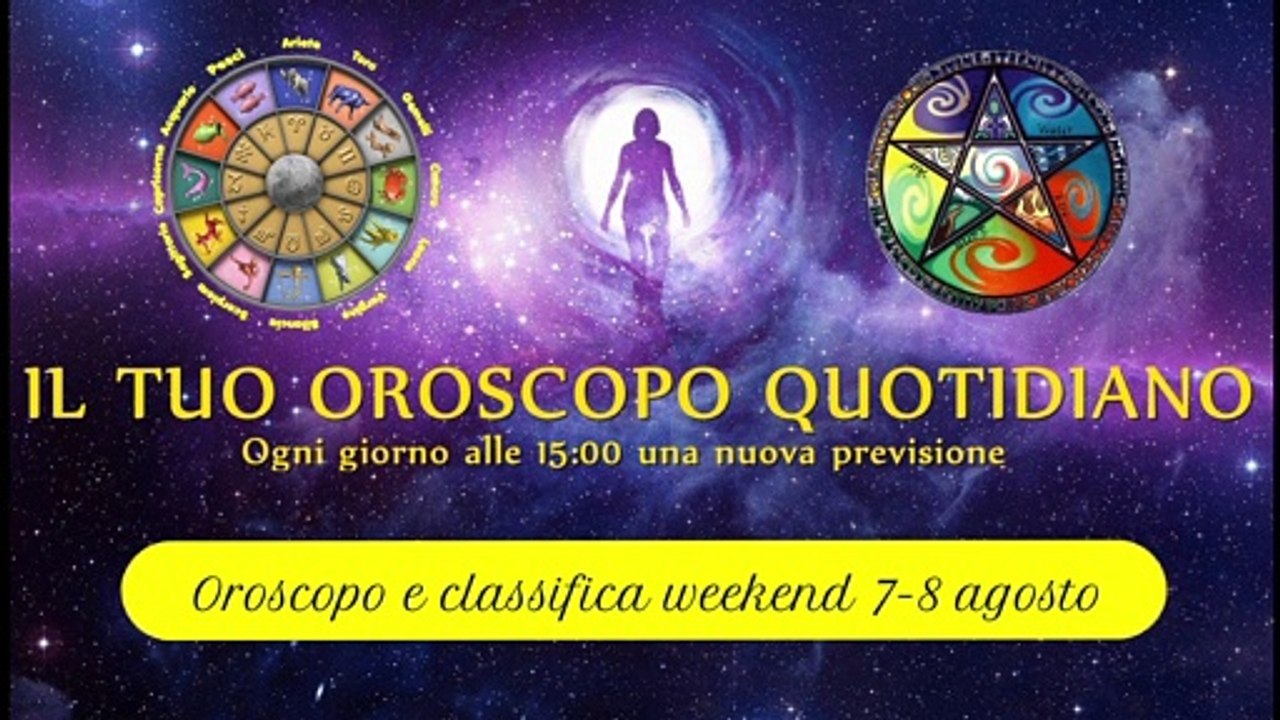 Oroscopo del weekend 7-8 agosto ° Classifica segni zodiacali ° Il Novilunio in Leone premia Ariete e Toro