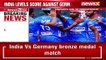 India’s Fight For Bronze Underway Leads Scores Against Germany NewsX