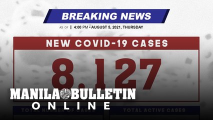 DOH reports 8,127 new cases, bringing the national total to 1,627,816, as of AUGUST 5, 2021