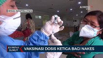 Vaksinasi Covid-19 Dosis Ketiga Bagi Nakes di Rumah Sakit Umum Pusat Haji Adam Malik Kota Medan