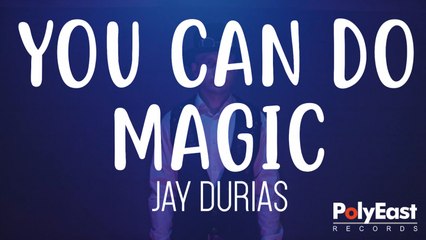 Jay Durias - You Can Do Magic (Official Lyric Video)