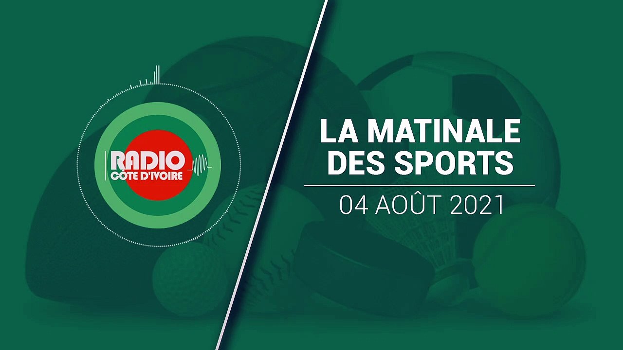 La Matinale es Sports du 04 août 2021 [Radio Côte d'Ivoire]