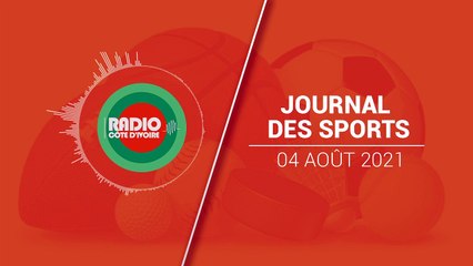 Le Journal des Sport du 04 août 2021 [Radio Côte d'Ivoire]