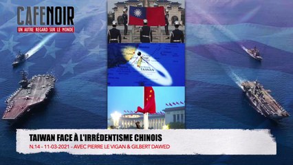 Café Noir N.14 – Taiwan Face à l'Irrédentisme Chinois