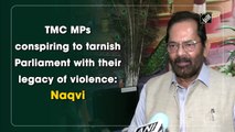 TMC MPs conspiring to tarnish Parliament with their legacy of violence: Naqvi