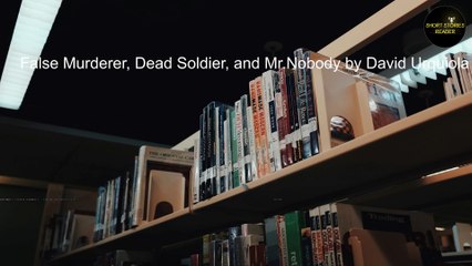 False Murderer, Dead Soldier, and Mr.Nobody | Short Story by David Urquiola