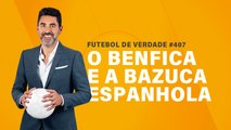 FDV #407 - O Benfica e a bazuca espanhola