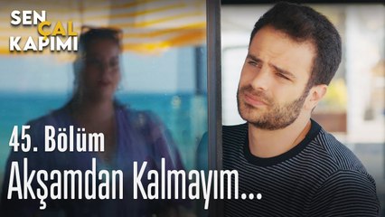 Akşamdan kalmayım - Sen Çal Kapımı 45. Bölüm