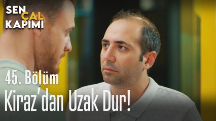 Kiraz'dan uzak dur! - Sen Çal Kapımı 45. Bölüm
