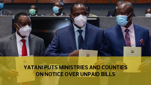 Yatani puts ministries and counties on notice over unpaid bills