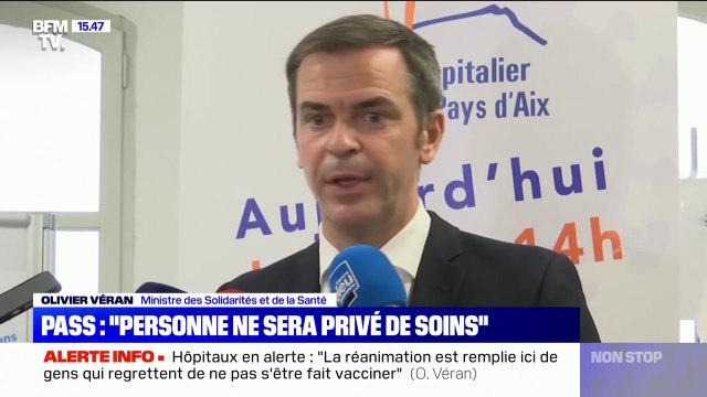 Jamais nous n'arrêterons de soigner quelqu'un parce qu'il n'a pas de pass sanitaire , assure Olivier Véran
