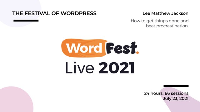 WordFest Live - Lee Matthew Jackson - How to get things done and beat procrastination