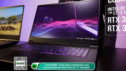 下载视频: Linha MOB Avell lança notebooks com processadores Intel Core de 11ª Geração