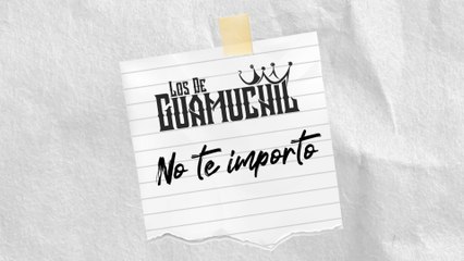 Los De Guamuchil - No Te Importo