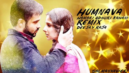 Hamari Adhuri Kahani - Humnava (Remix) - Deejay Raja